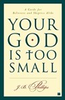 Your God Is Too Small - J.B. Phillips - 9780743255097