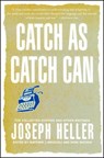 Catch As Catch Can - Joseph Heller - 9780743257930