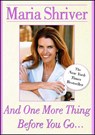 And One More Thing Before You Go... - Maria Shriver - 9780743281034