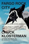Fargo Rock City: A Heavy Metal Odyssey In Rual North Dakota - Chuck Klosterman - 9780743406567