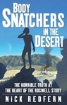 Body Snatchers in the Desert: The Horrible Truth at the Heart of the Roswell Story - Nick Redfern - 9780743497534