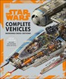 Star Wars Complete Vehicles New Edition - Pablo Hidalgo ; Jason Fry ; Kerrie Dougherty ; Curtis Saxton - 9780744020571