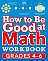 How to Be Good at Math Workbook, Grades 4-6: The Simplest-Ever Visual Workbook - DK - 9780744038934