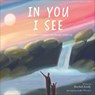In You I See: A Story That Celebrates the Beauty Within - Rachel Emily - 9780744049886