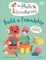 The Math Adventurers Build a Friendship: Discover Shapes - Sital Gorasia Chapman - 9780744080247