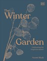 The Winter Garden: Celebrate the Forgotten Season - Naomi Slade - 9780744084412