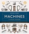 Machines a Visual History: 100 Machines and the Remarkable Stories Behind Each Invention - Dominic Chinea - 9780744089608