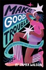 Make Good Trouble: Discover Movements That Sparked Change - Jamia Wilson - 9780744092196