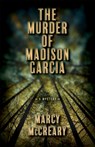 The Murder of Madison Garcia - Marcy McCreary - 9780744308303