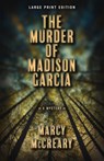 The Murder of Madison Garcia - Marcy McCreary - 9780744308419