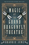 Magic at the Grand Dragonfly Theatre - Brandie June - 9780744311792