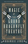 Magic at the Grand Dragonfly Theatre - Brandie June - 9780744311792