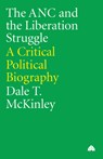 The ANC and the Liberation Struggle - Dale T. McKinley - 9780745312774