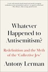 Whatever Happened to Antisemitism? - Antony (Bruno Kreisky Forum) Lerman - 9780745338774