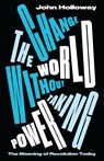 Change the World Without Taking Power - John (Benemerita Universidad Autonoma de Puebla) Holloway - 9780745339320