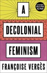 A Decolonial Feminism - Francoise Verges - 9780745341125