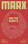 Marx and the Robots - Florian (Weizenbaum Institute for the Networked Society Butollo ; Sabine (Karl Dietz Verlag) Nuss - 9780745344379