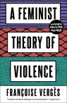 A Feminist Theory of Violence - Francoise Verges - 9780745345673