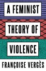 A Feminist Theory of Violence - Francoise Verges - 9780745345680