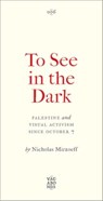 To See In the Dark - Nicholas Mirzoeff - 9780745351155