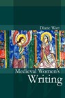 Medieval Women's Writing - Diane (University of Wales Watt - 9780745632568