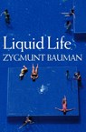Liquid Life - Zygmunt (Universities of Leeds and Warsaw) Bauman - 9780745635156