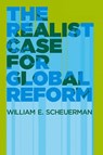 The Realist Case for Global Reform - William E. Scheuerman - 9780745637792