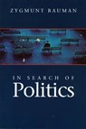 In Search of Politics - Zygmunt Bauman - 9780745656977