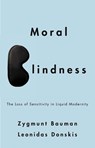 Moral Blindness - Zygmunt (Universities of Leeds and Warsaw) Bauman ; Leonidas Donskis - 9780745662756