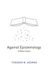 Against Epistemology - Theodor W. (Frankfurt School) Adorno - 9780745665382