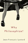 Why Philosophize? - Jean-Francois Lyotard - 9780745679976