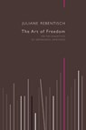 The Art of Freedom - Juliane Rebentisch - 9780745682136