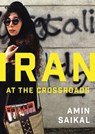 Iran at the Crossroads - Amin Saikal - 9780745685687
