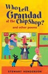 Who Left Grandad at the Chip Shop? - Stewart Henderson ; Nigel Baines - 9780745945514