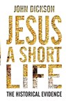 Jesus a Short Life - John P. Dickson - 9780745955780