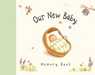 Our New Baby Memory Book - Sophie Piper ; Antonia Woodward - 9780745977232
