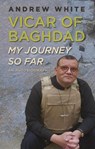 Vicar of Baghdad - My Journey So Far - Andrew White - 9780745981192