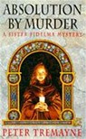 Absolution by Murder (Sister Fidelma Mysteries Book 1) - Peter Tremayne - 9780747246022
