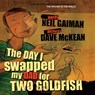 THE DAY I SWAPPED MY DAD FOR TWO GOLDFISH - NEIL GAIMAN - 9780747578406