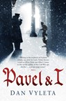 Pavel and I - Dan Vyleta - 9780747596318