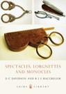 Spectacles, Lorgnettes and Monocles - D.C. Davidson - 9780747805458