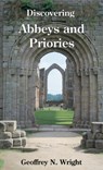 Discovering Abbeys and Priories - Geoffrey N. Wright - 9780747805892