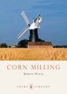 Corn Milling - WATTS,  Martin - 9780747806714