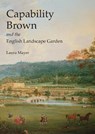 Capability Brown and the English Landscape Garden - Laura Mayer - 9780747810490