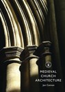 Medieval Church Architecture - Jon Cannon - 9780747812128