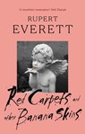 Red Carpets And Other Banana Skins - Rupert Everett - 9780748109784