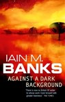 Against A Dark Background - Iain M. Banks - 9780748109982