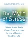 The Myth Of Stress - Andrew J. Bernstein - 9780748118069