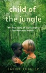 Child Of The Jungle - Sabine Kuegler - 9780748121632