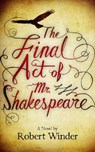 The Final Act Of Mr Shakespeare - Robert Winder - 9780748123957